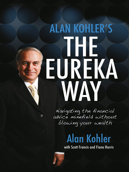 Title details for Alan Kohler's the Eureka Way by Alan Kohler - Available